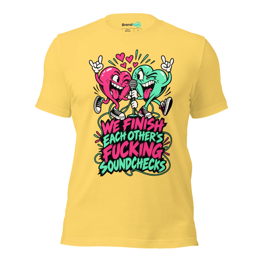 WE FINISH EACH OTHER'S FUCKING SOUNDCHECKS T Shirt Yellow Front