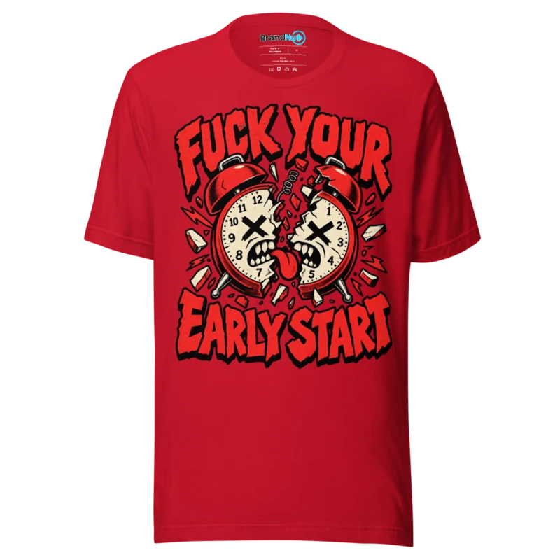 BrandNu Fuck Your Early Start T-Shirt - Red