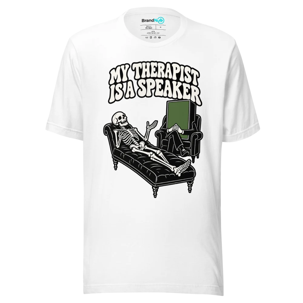 MY THERAPIST IS A SPEAKER T Shirt