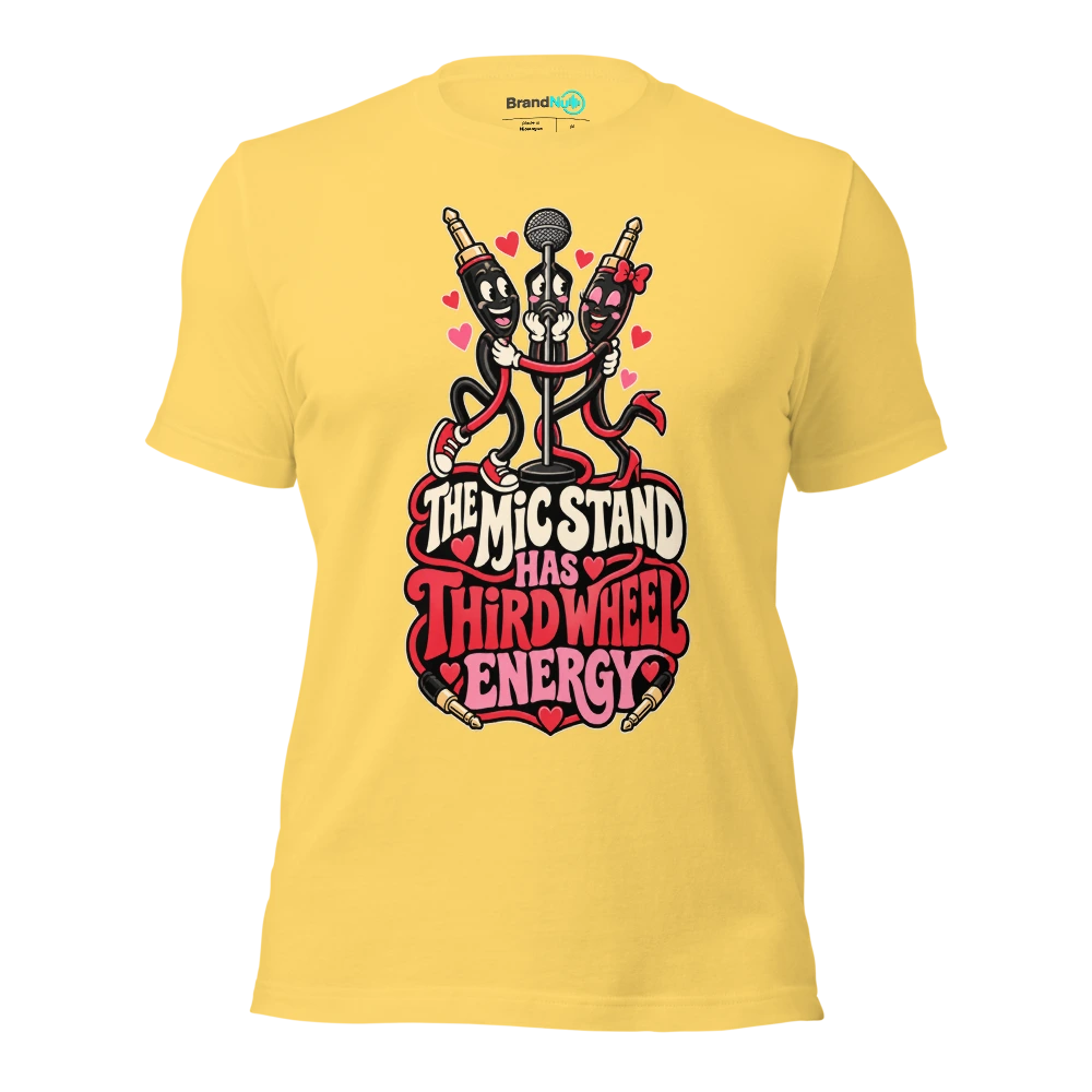THE MIC STAND HAS THIRD WHEEL ENERGY T Shirt Yellow Front