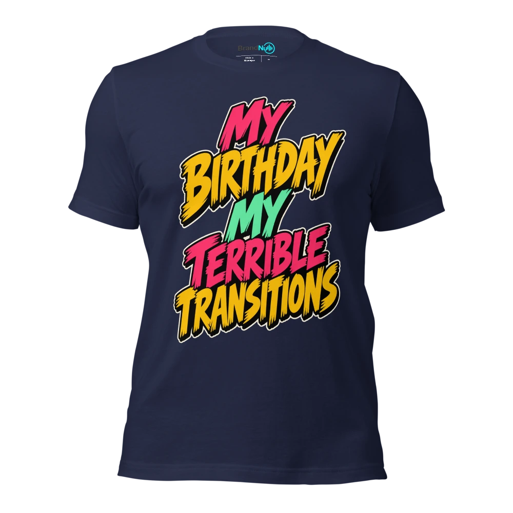 MY BIRTHDAY MY TERRIBLE TRANSITIONS T Shirt Navy Front