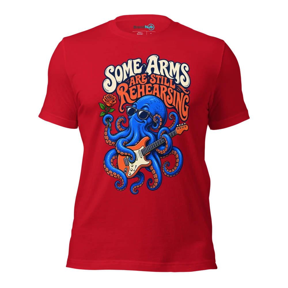 SOME ARMS ARE STILL REHEARSING T Shirt Red Front