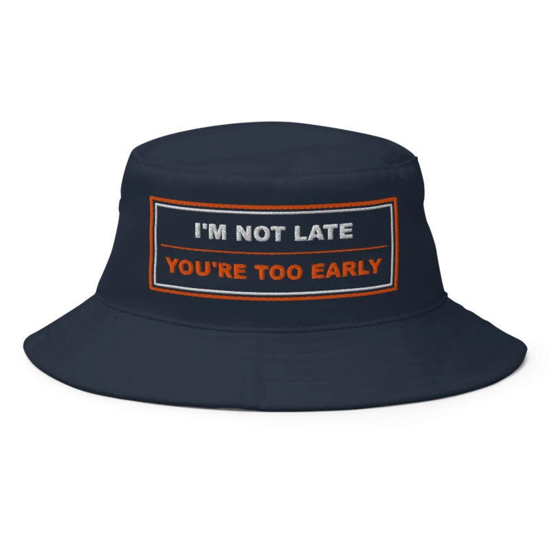 I'm Not Late, You're Too Early BrandNu Bucket Hat - Navy