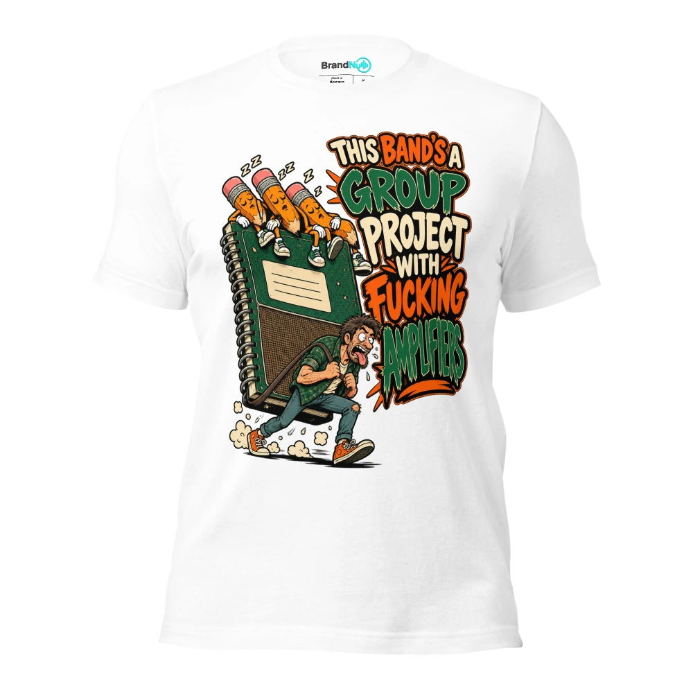 THIS BAND'S A GROUP PROJECT WITH FUCKING AMPLIFIERS T Shirt White Front