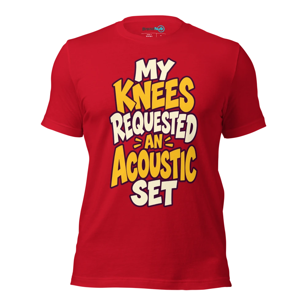 MY KNEES REQUESTED AN ACOUSTIC SET T Shirt Red Front