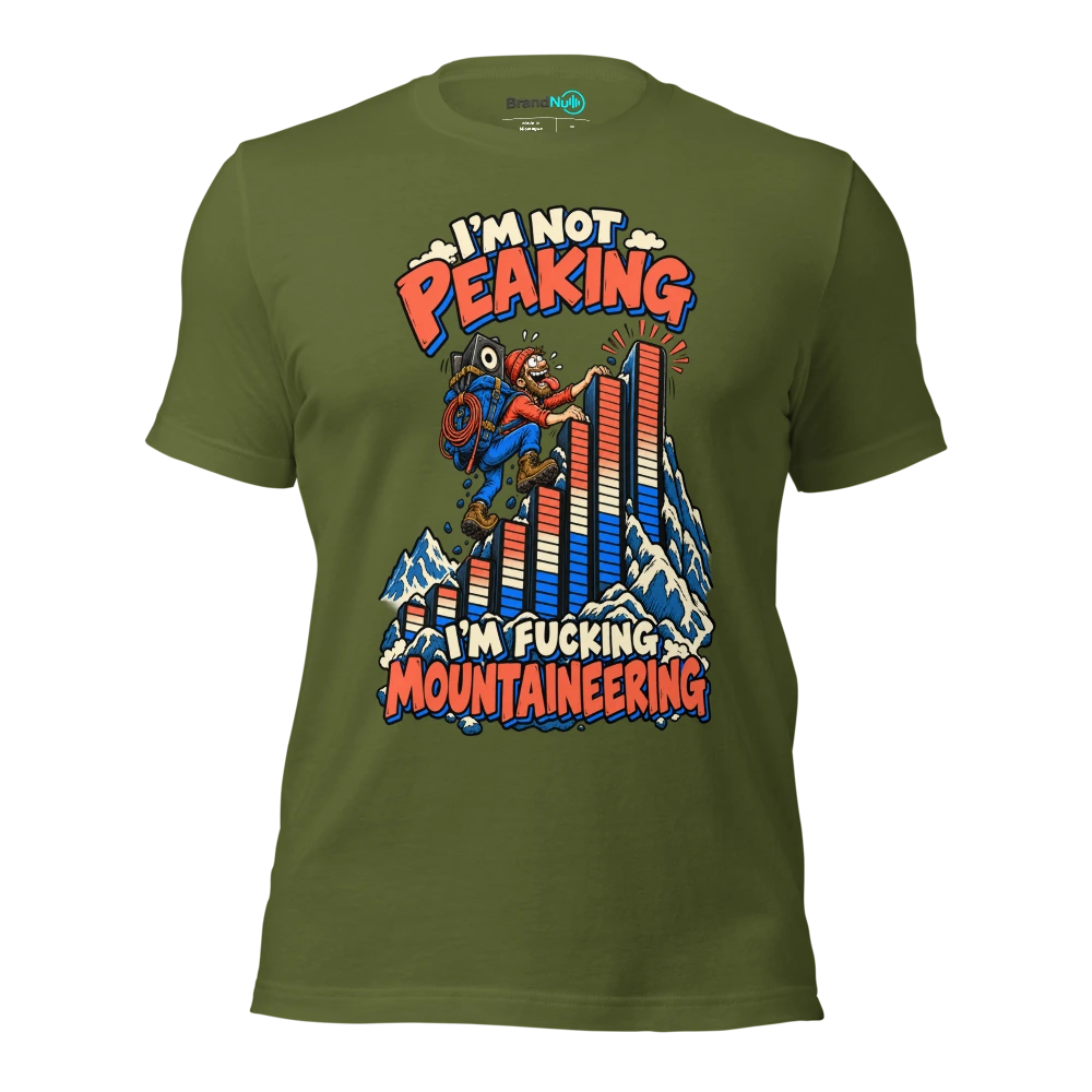 I'M NOT PEAKING I'M FUCKING MOUNTAINEERING T Shirt Olive Front