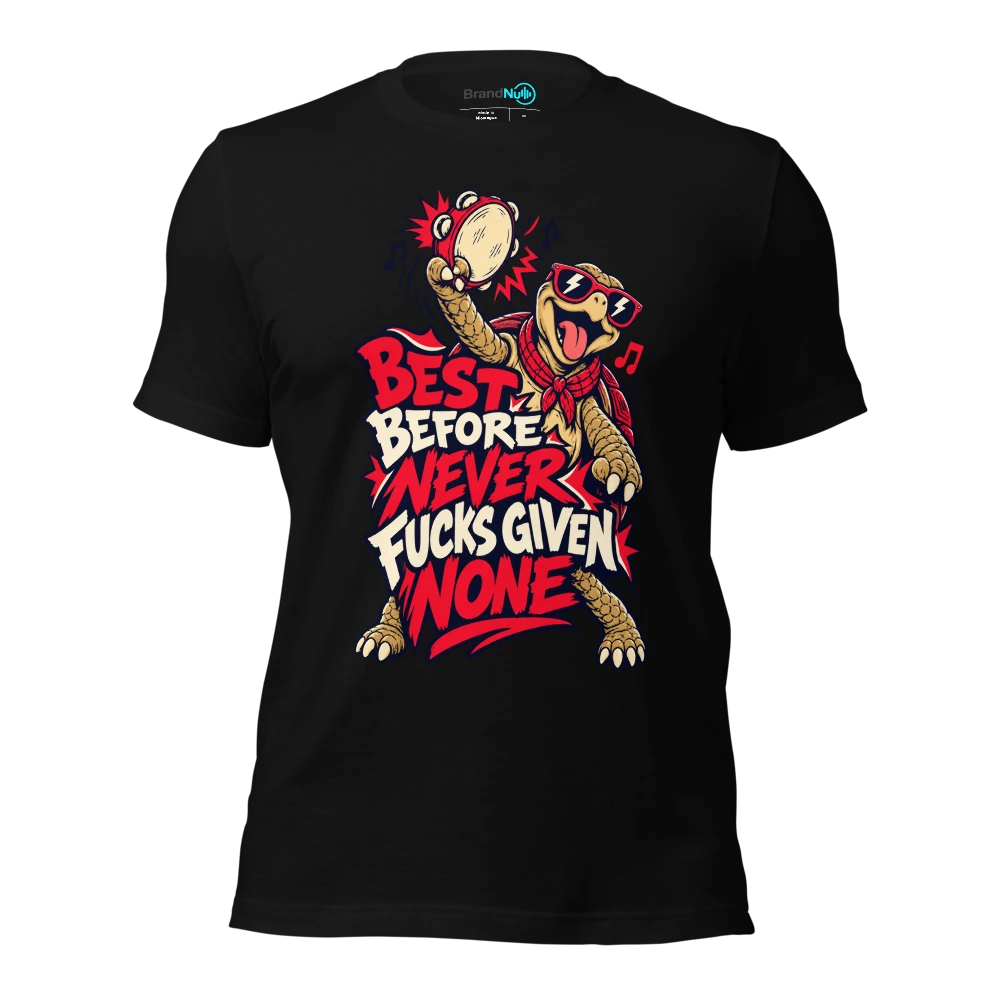 BEST BEFORE NEVER FUCKS GIVEN NONE T-SHIRT