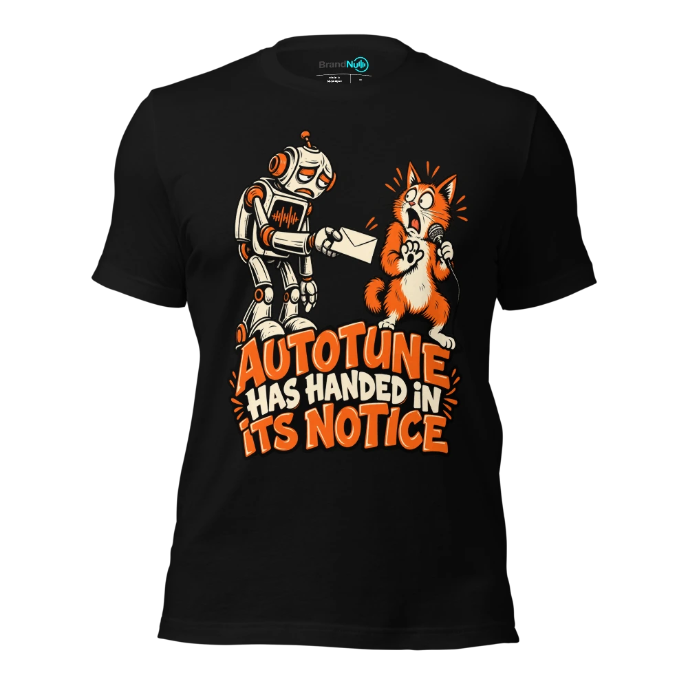AUTOTUNE HAS HANDED IN ITS NOTICE T-SHIRT