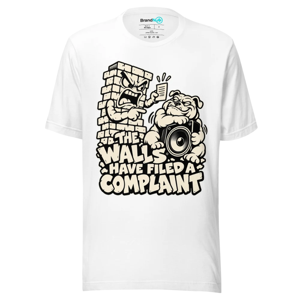 THE WALLS HAVE FILED A COMPLAINT T Shirt