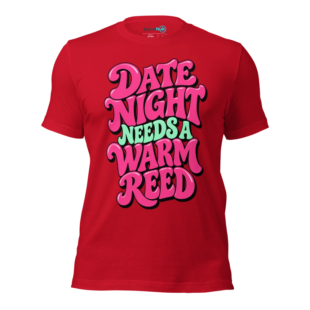 DATE NIGHT NEEDS A WARM REED T Shirt Red Front