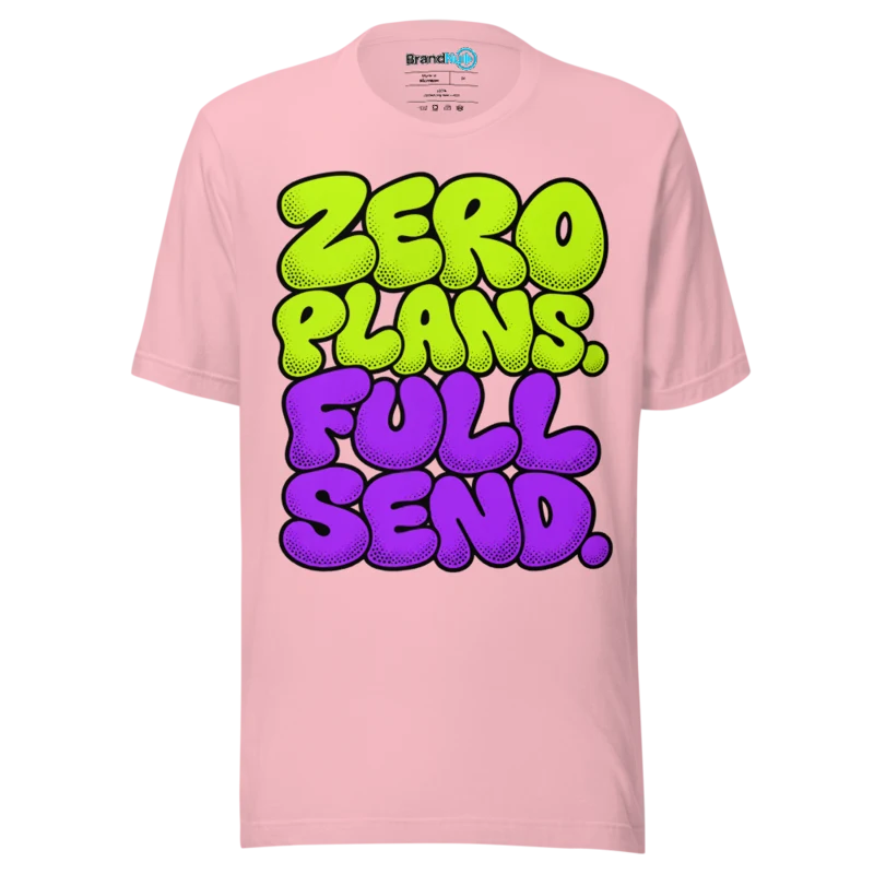 BrandNu Zero Plans. Full Send. T-Shirt - Pink