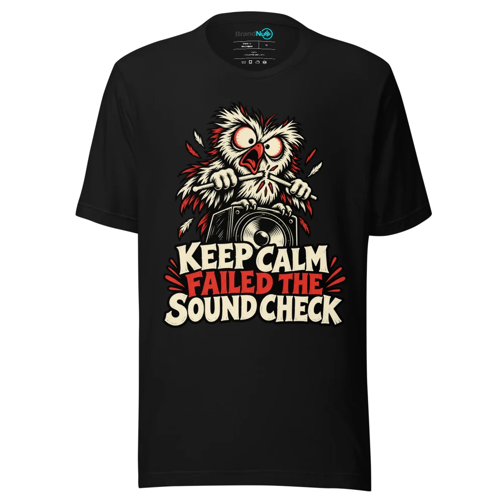 KEEP CALM FAILED THE SOUND CHECK T Shirt Black Front