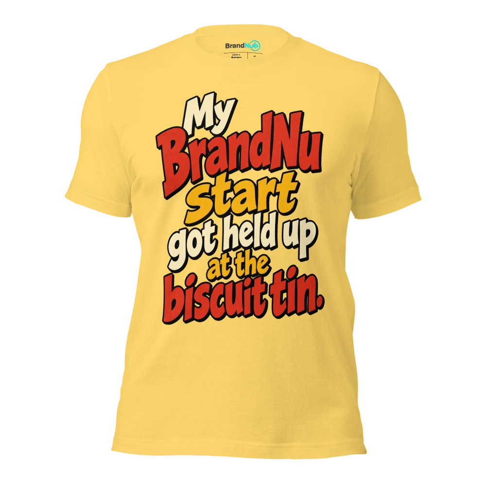 My BrandNu start got held up at the biscuit tin T Shirt Yellow Front