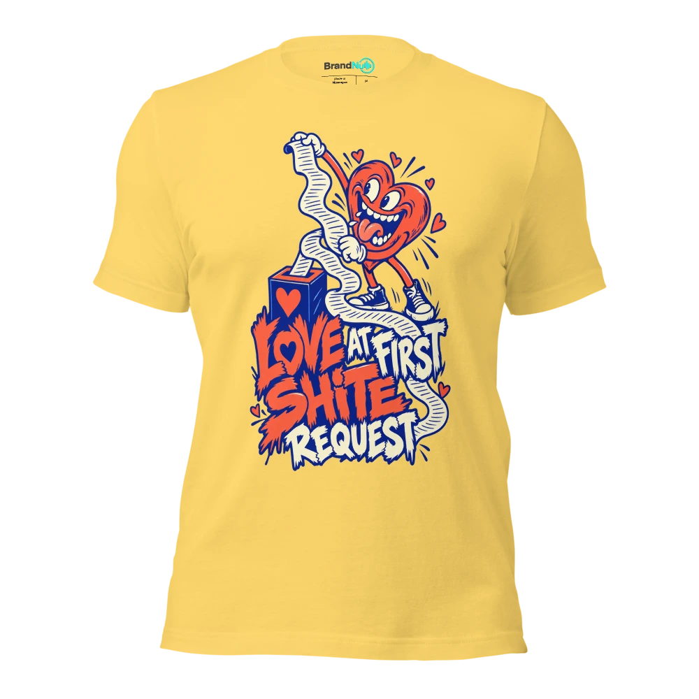 LOVE AT FIRST SHITE REQUEST T Shirt Yellow Front