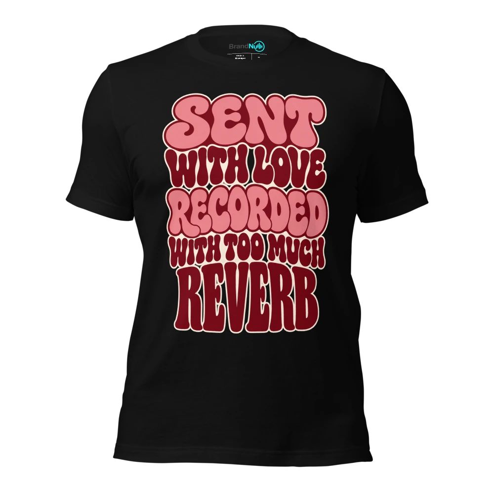 SENT WITH LOVE RECORDED WITH TOO MUCH REVERB T Shirt Black Front