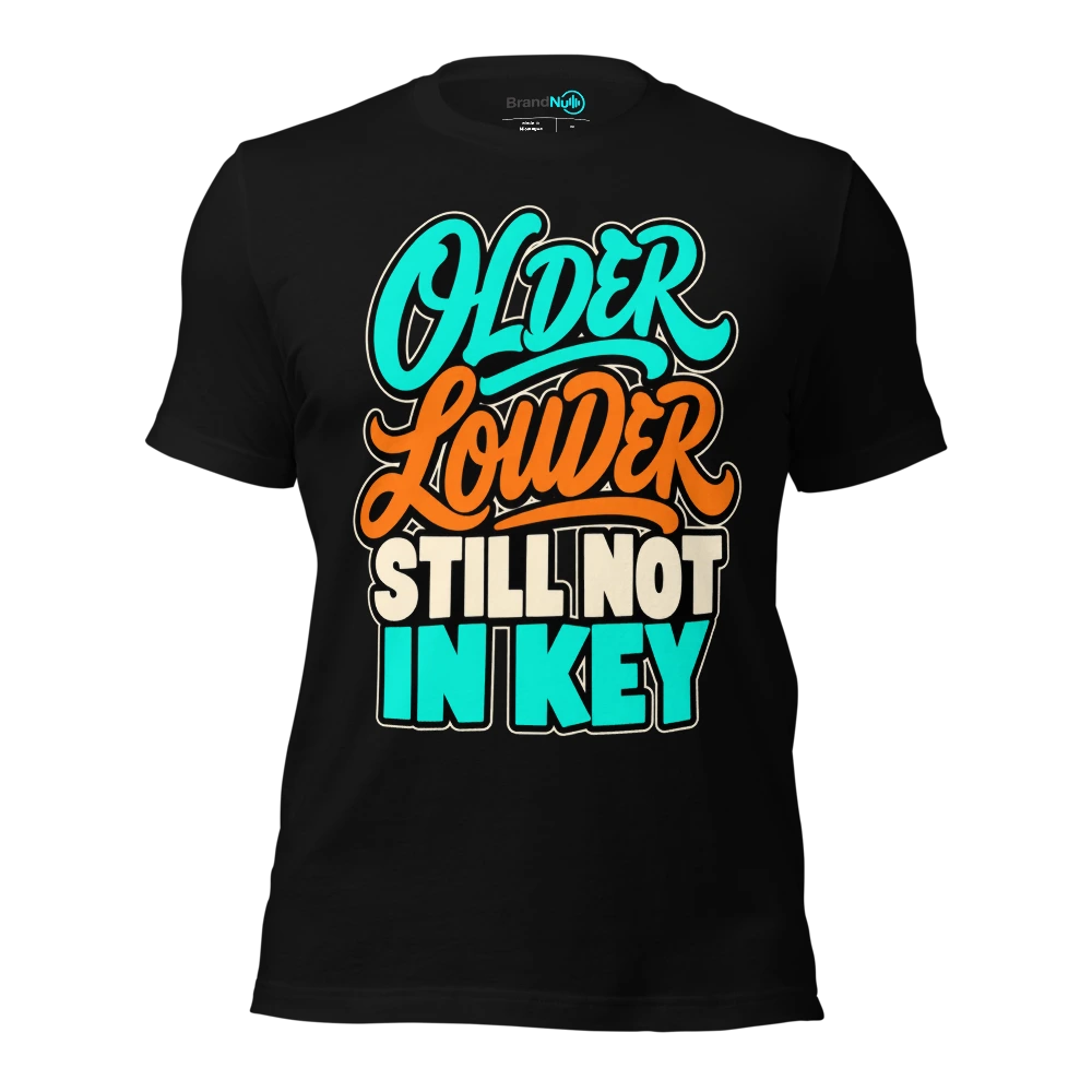 OLDER LOUDER STILL NOT IN KEY T Shirt Black Front