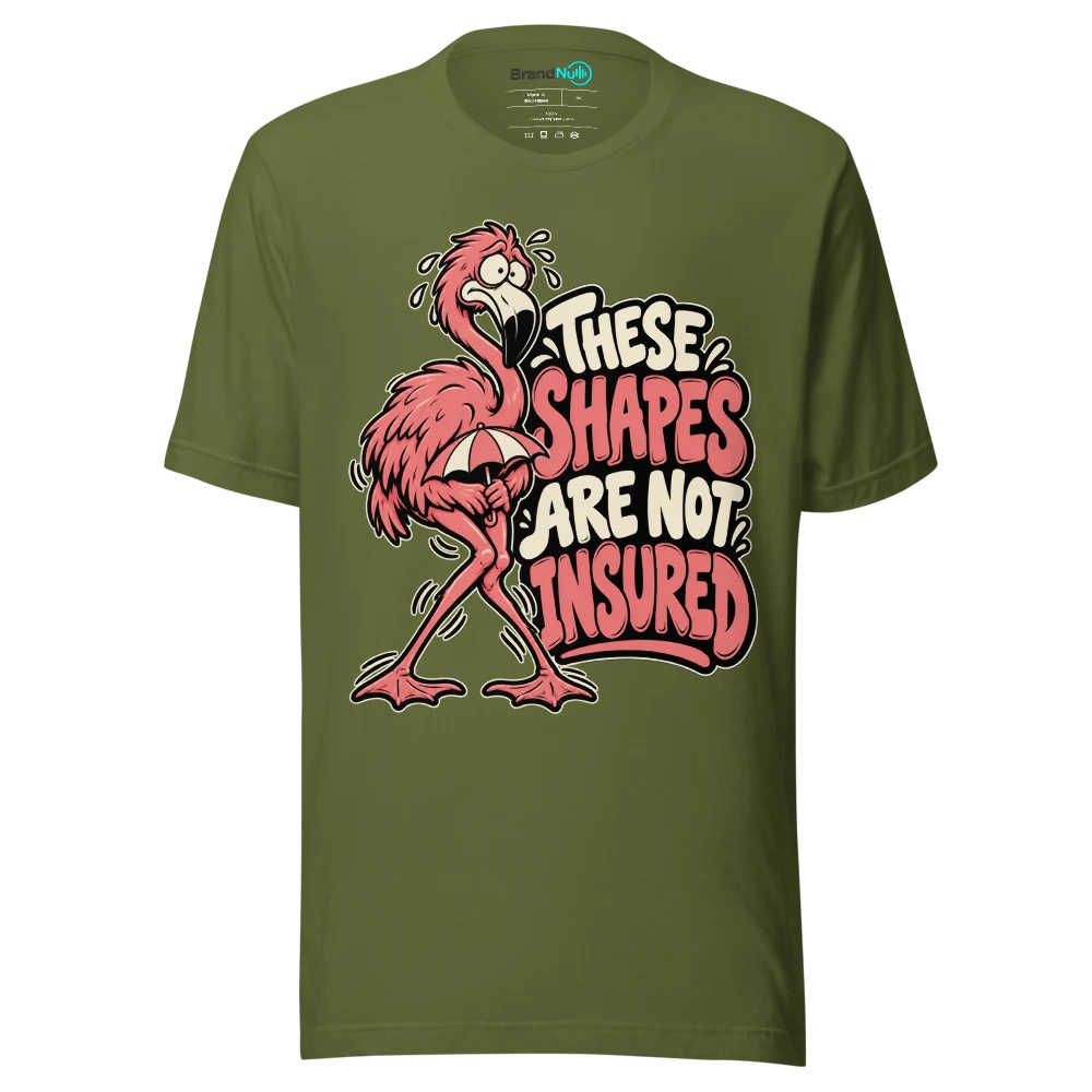 THESE SHAPES ARE NOT INSURED T Shirt Olive Front