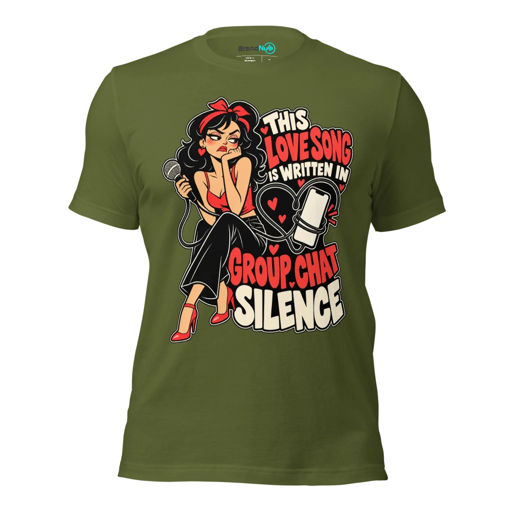 THIS LOVE SONG IS WRITTEN IN GROUP CHAT SILENCE T Shirt Olive Front