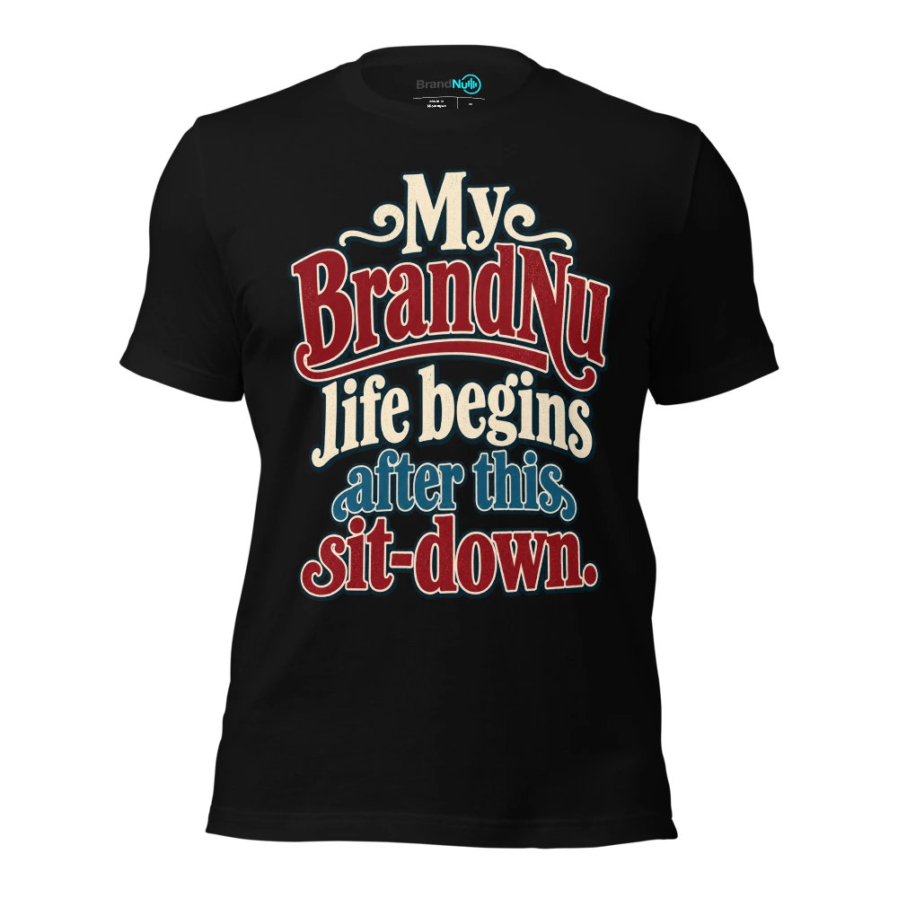 My BrandNu life begins after this sit down T Shirt Black Front