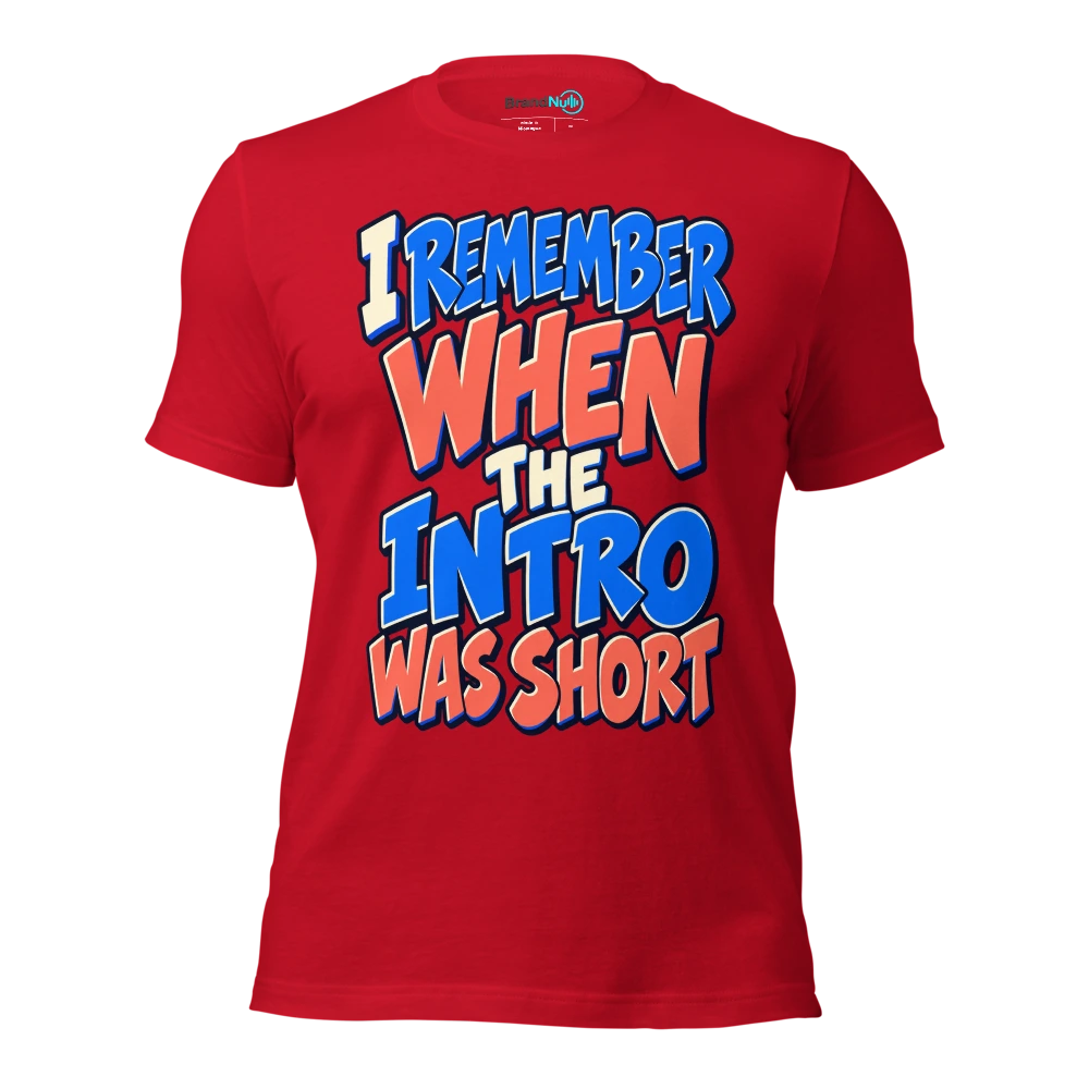 I REMEMBER WHEN THE INTRO WAS SHORT T Shirt Red Front