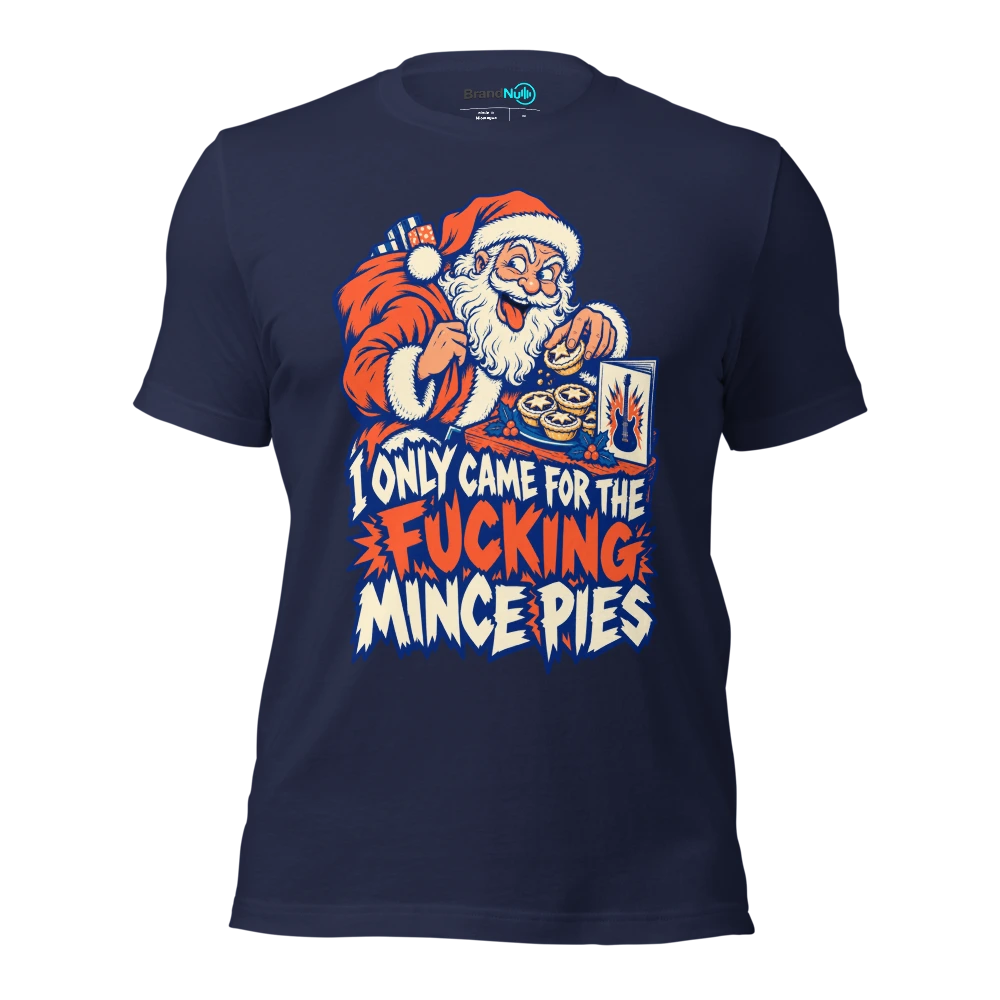 I ONLY CAME FOR THE FUCKING MINCE PIES T Shirt Navy Front