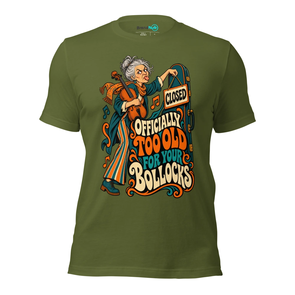 OFFICIALLY TOO OLD FOR YOUR BOLLOCKS T Shirt Olive Front