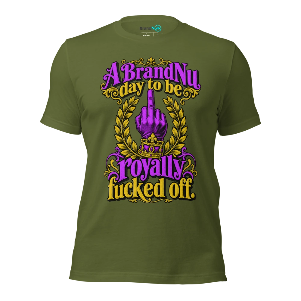 A BrandNu day to be royally fucked off T Shirt Olive Front