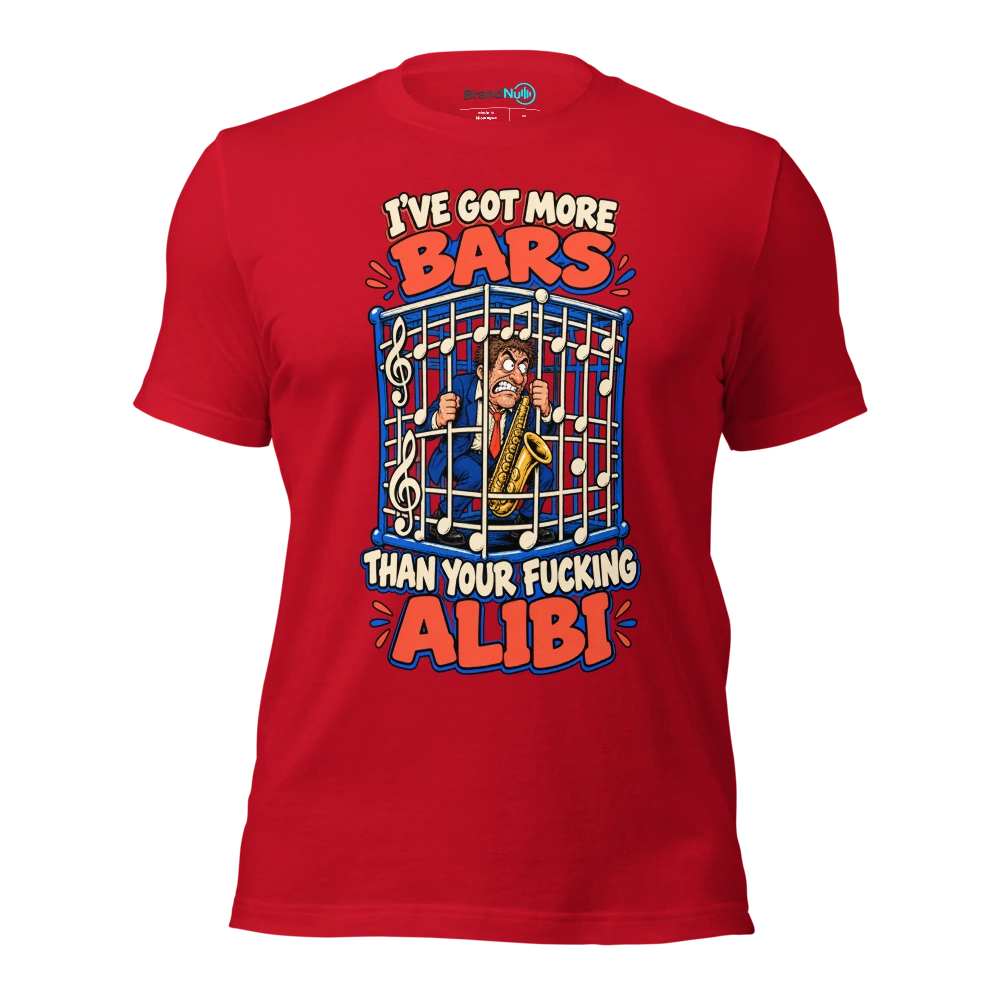 I'VE GOT MORE BARS THAN YOUR FUCKING ALIBI T Shirt Red Front