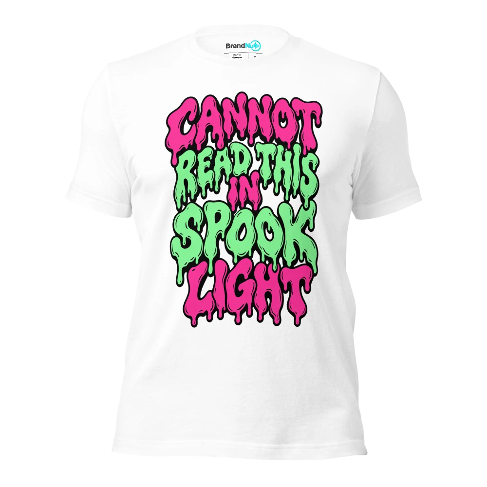 CANNOT READ THIS IN SPOOK LIGHT T Shirt White Front
