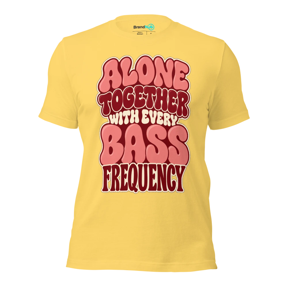 ALONE TOGETHER WITH EVERY BASS FREQUENCY T Shirt Yellow Front