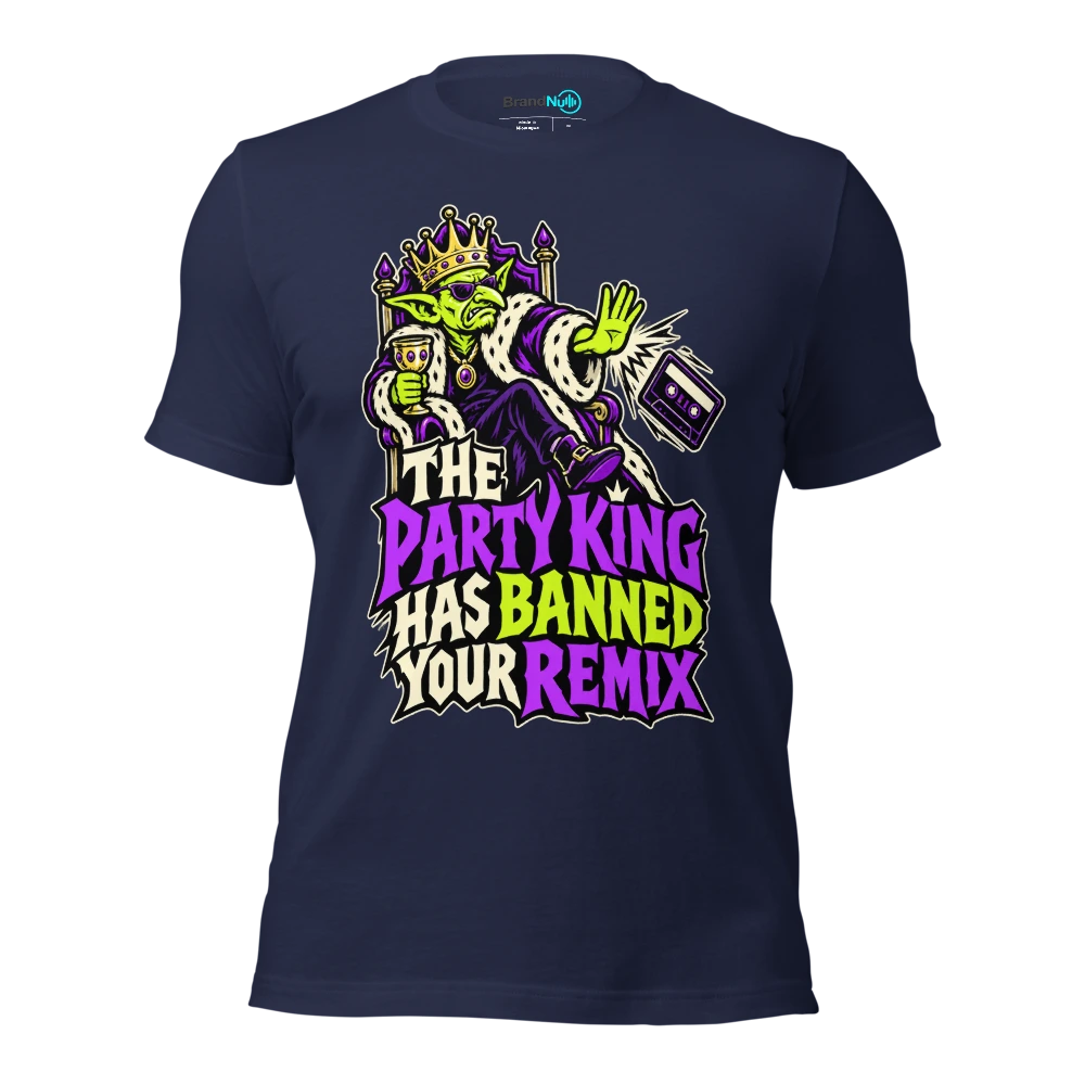 THE PARTY KING HAS BANNED YOUR REMIX T Shirt Navy Front