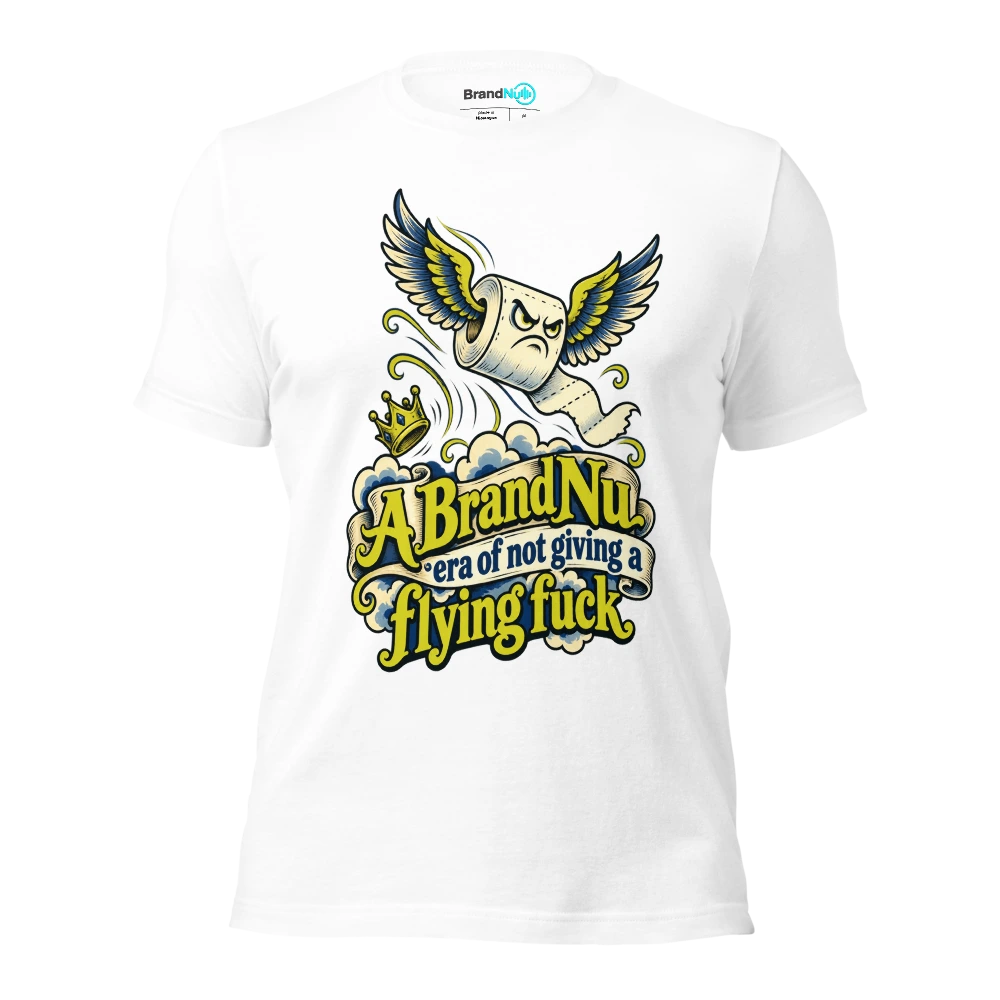 A BrandNu era of not giving a flying fuck T Shirt White Front