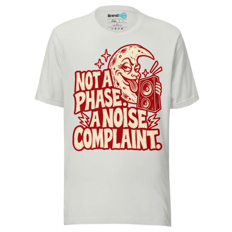 BrandNu Not A Phase. A Noise Complaint. T-Shirt - Silver