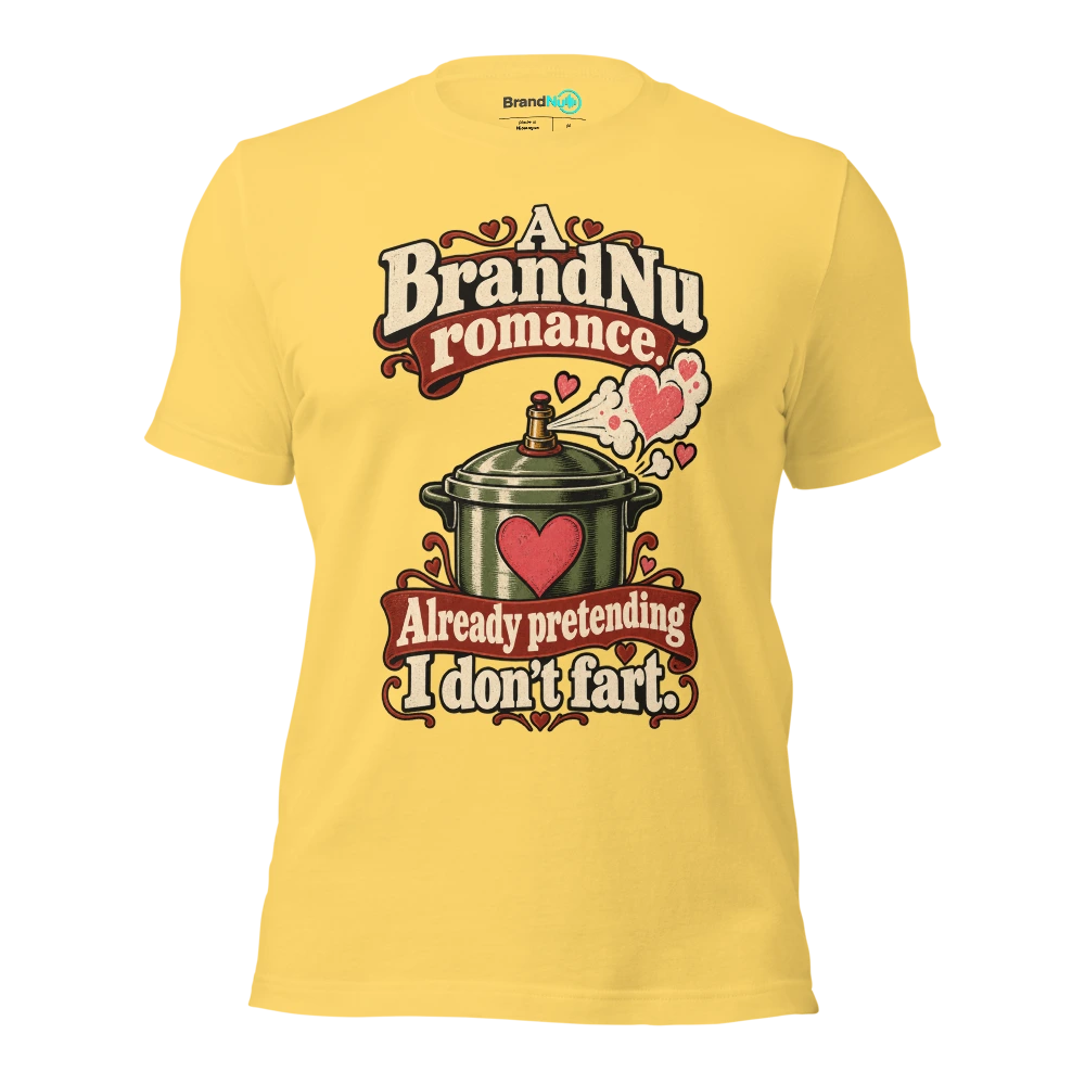 A BrandNu romance. Already pretending I donÃ¢â‚¬â„¢t fart T Shirt Yellow Front