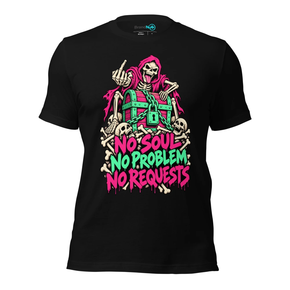 NO SOUL NO PROBLEM NO REQUESTS T-SHIRT