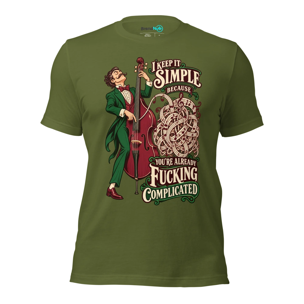 I KEEP IT SIMPLE BECAUSE YOU'RE ALREADY FUCKING COMPLICATED T Shirt Olive Front