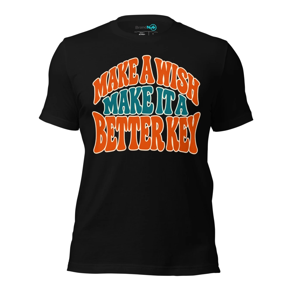 MAKE A WISH MAKE IT A BETTER KEY T Shirt Black Front
