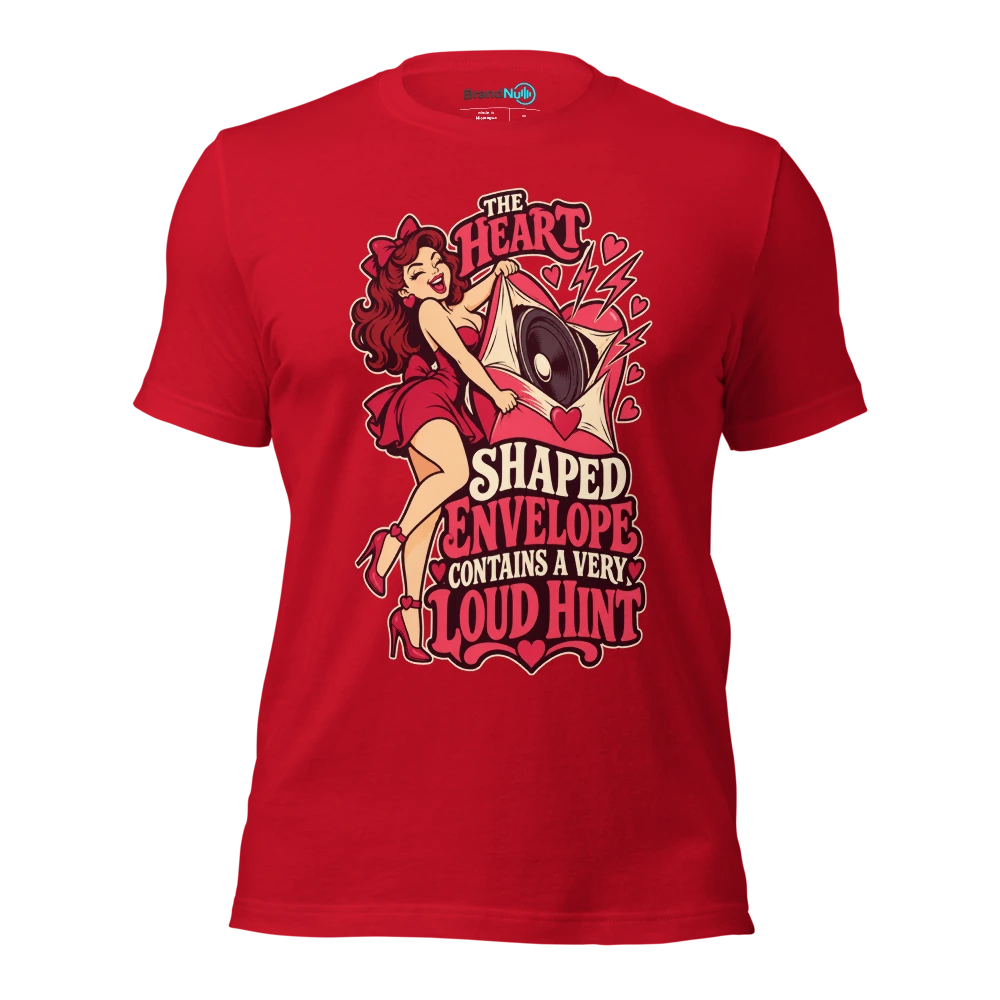 THE HEART SHAPED ENVELOPE CONTAINS A VERY LOUD HINT T Shirt Red Front