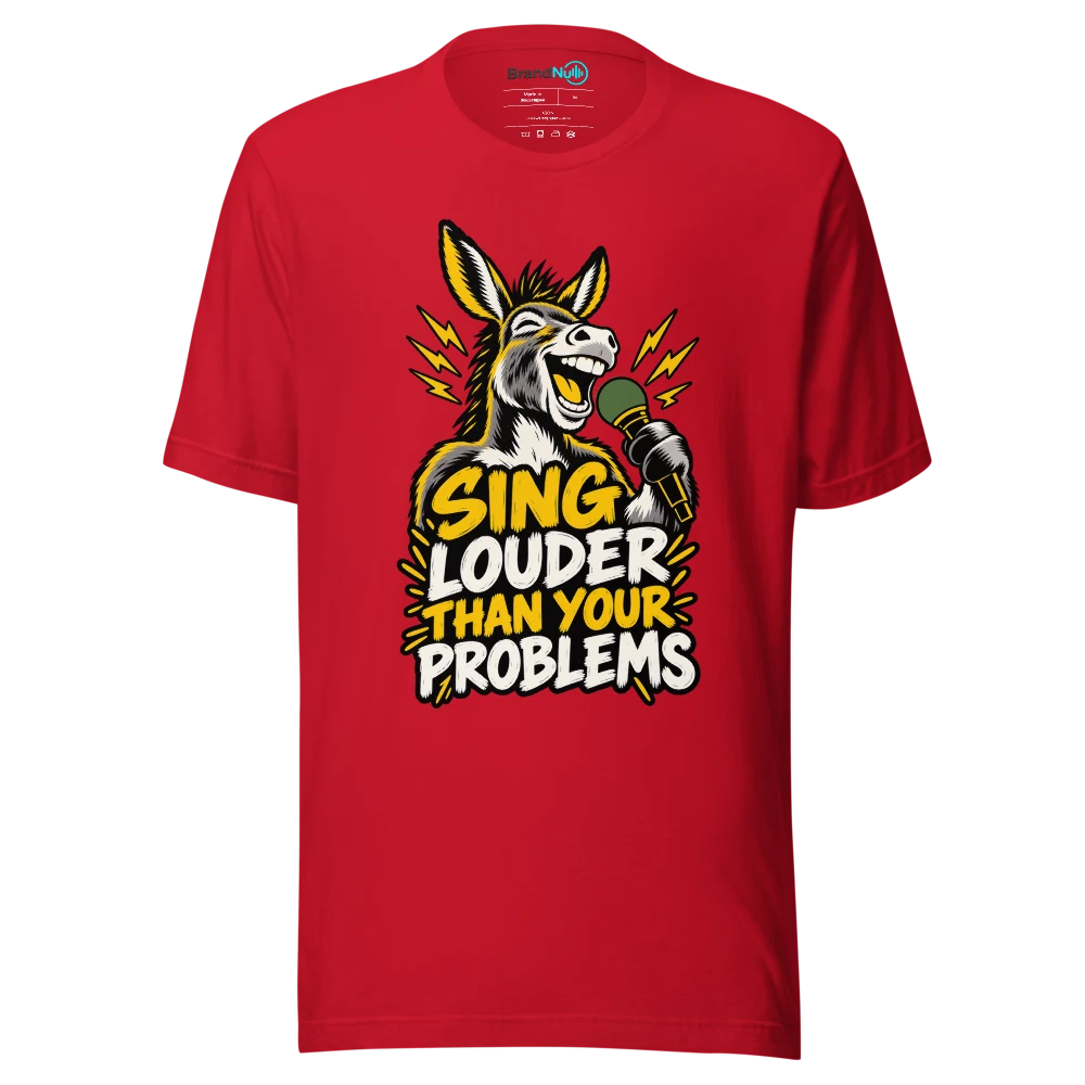 SING LOUDER THAN YOUR PROBLEMS T Shirt Red Front