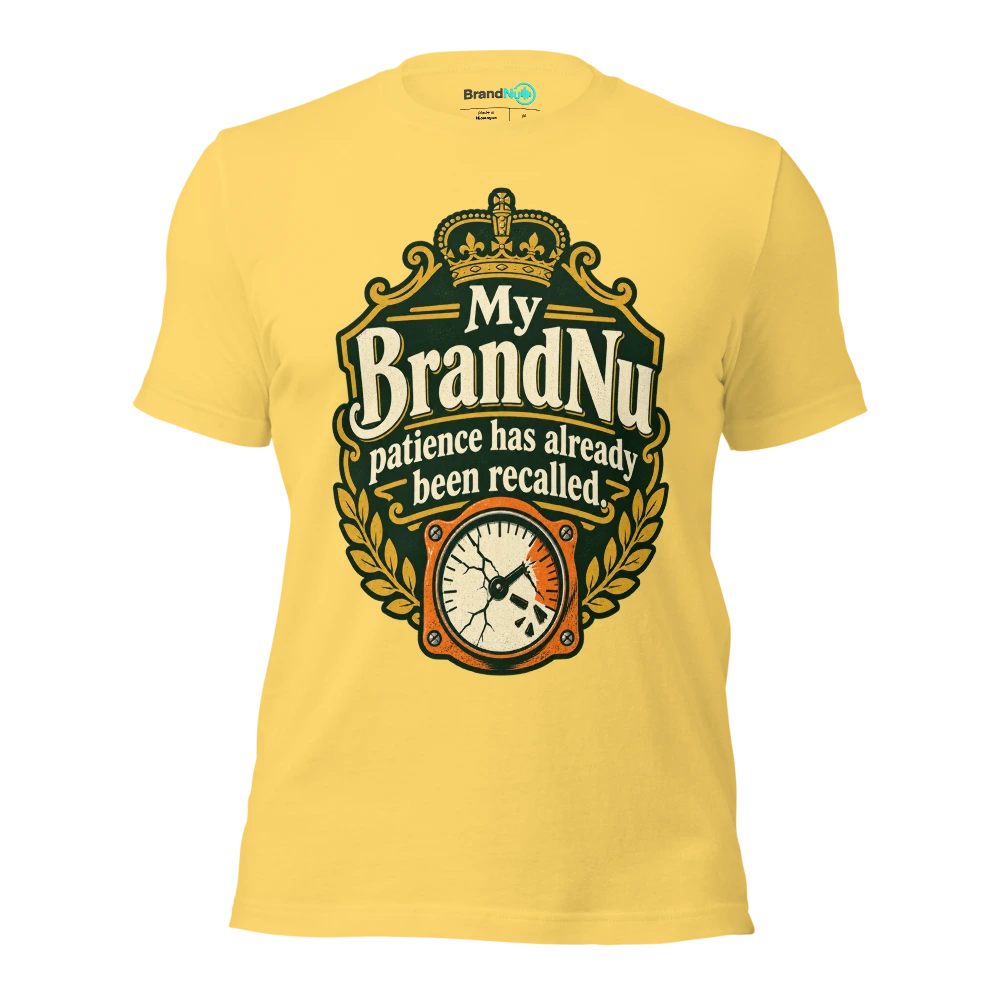 My BrandNu patience has already been recalled T Shirt Yellow Front