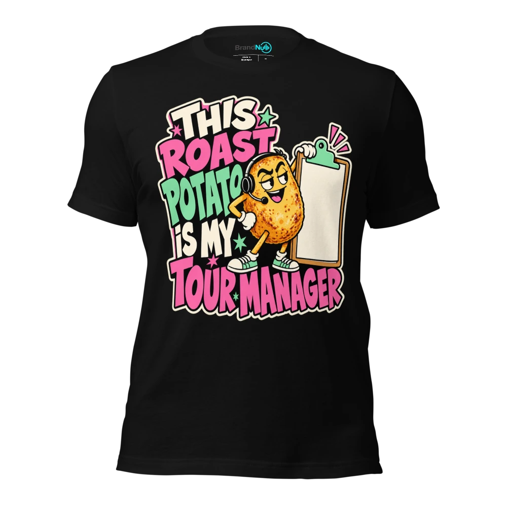 THIS ROAST POTATO IS MY TOUR MANAGER T-SHIRT