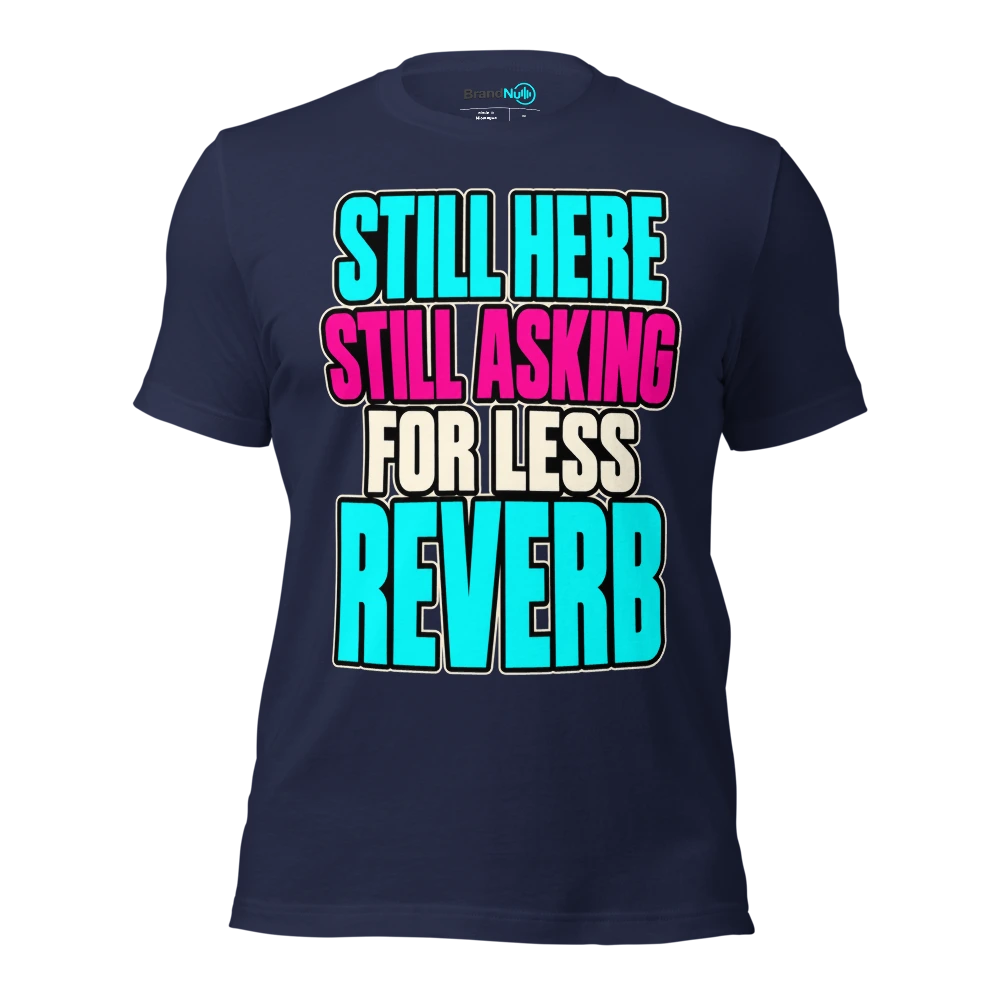 STILL HERE STILL ASKING FOR LESS REVERB T Shirt Navy Front