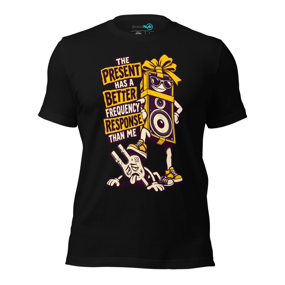 THE PRESENT HAS A BETTER FREQUENCY RESPONSE THAN ME T Shirt Black Front