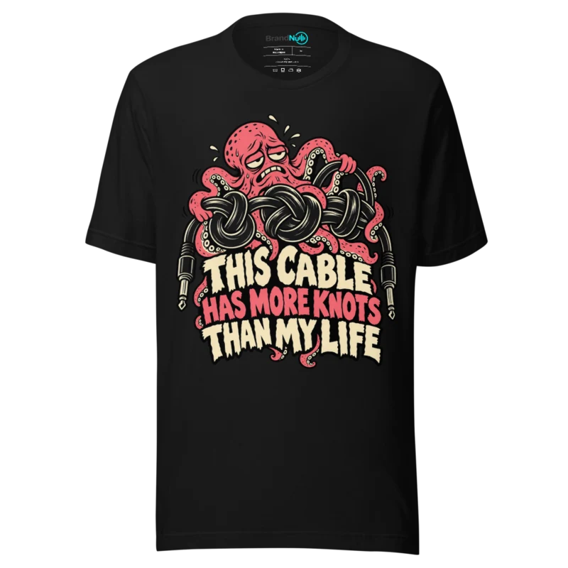 THIS CABLE HAS MORE KNOTS THAN MY LIFE T Shirt - Black