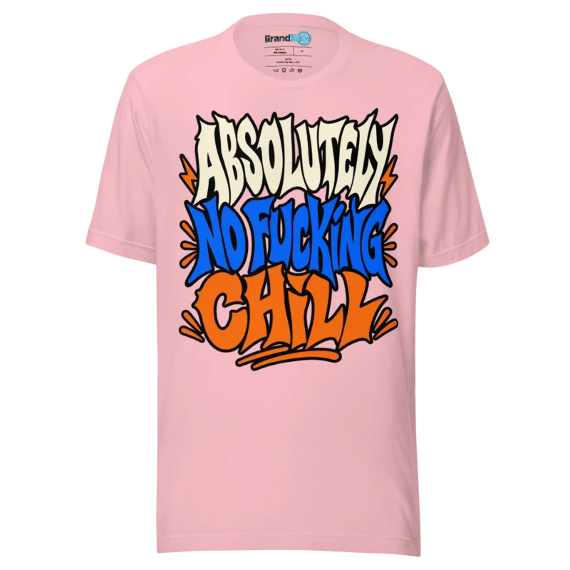 BrandNu Absolutely No Fucking Chill T-Shirt - Pink