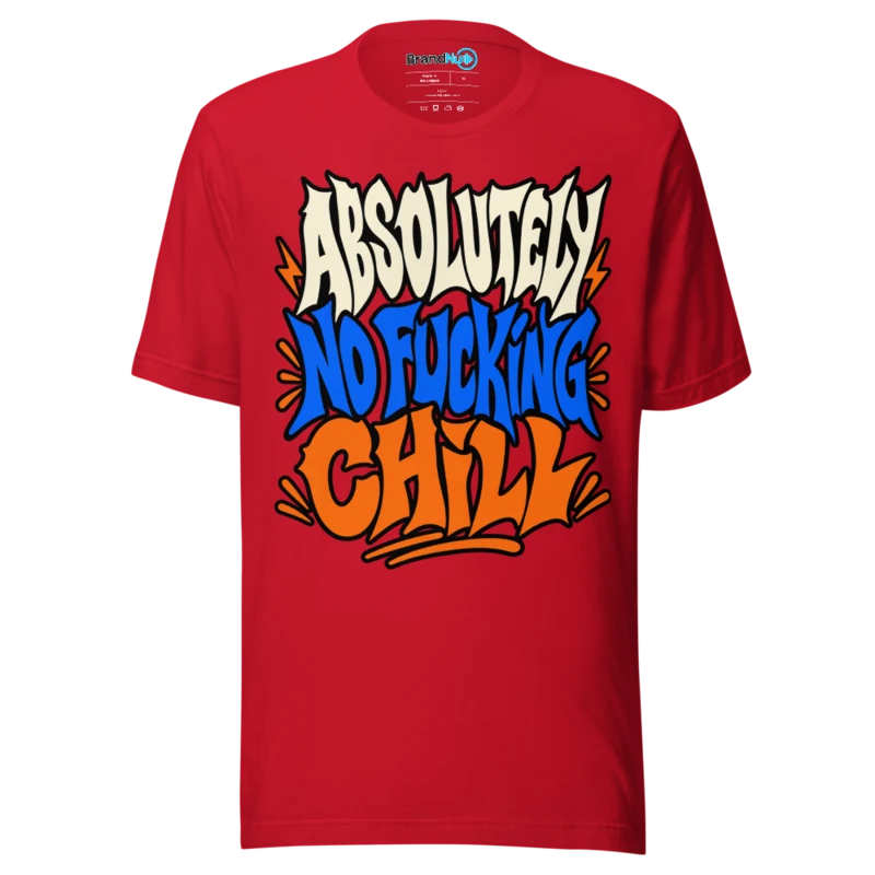 BrandNu Absolutely No Fucking Chill T-Shirt - Red