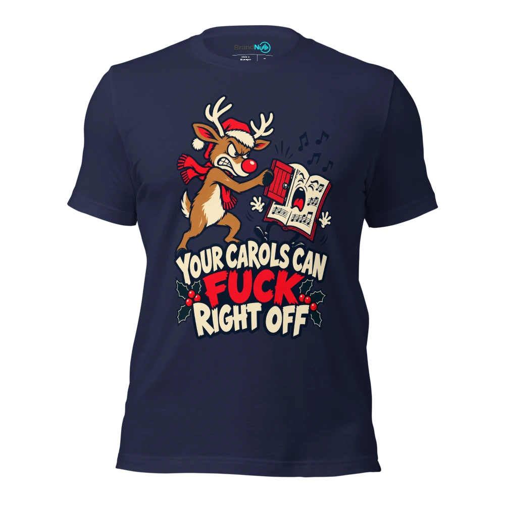 YOUR CAROLS CAN FUCK RIGHT OFF T Shirt Navy Front
