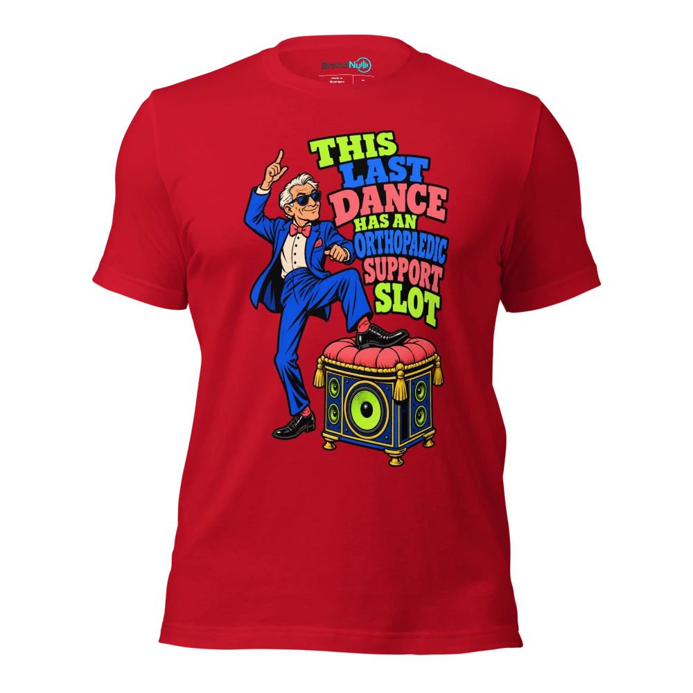 THIS LAST DANCE HAS AN ORTHOPAEDIC SUPPORT SLOT T Shirt Red Front