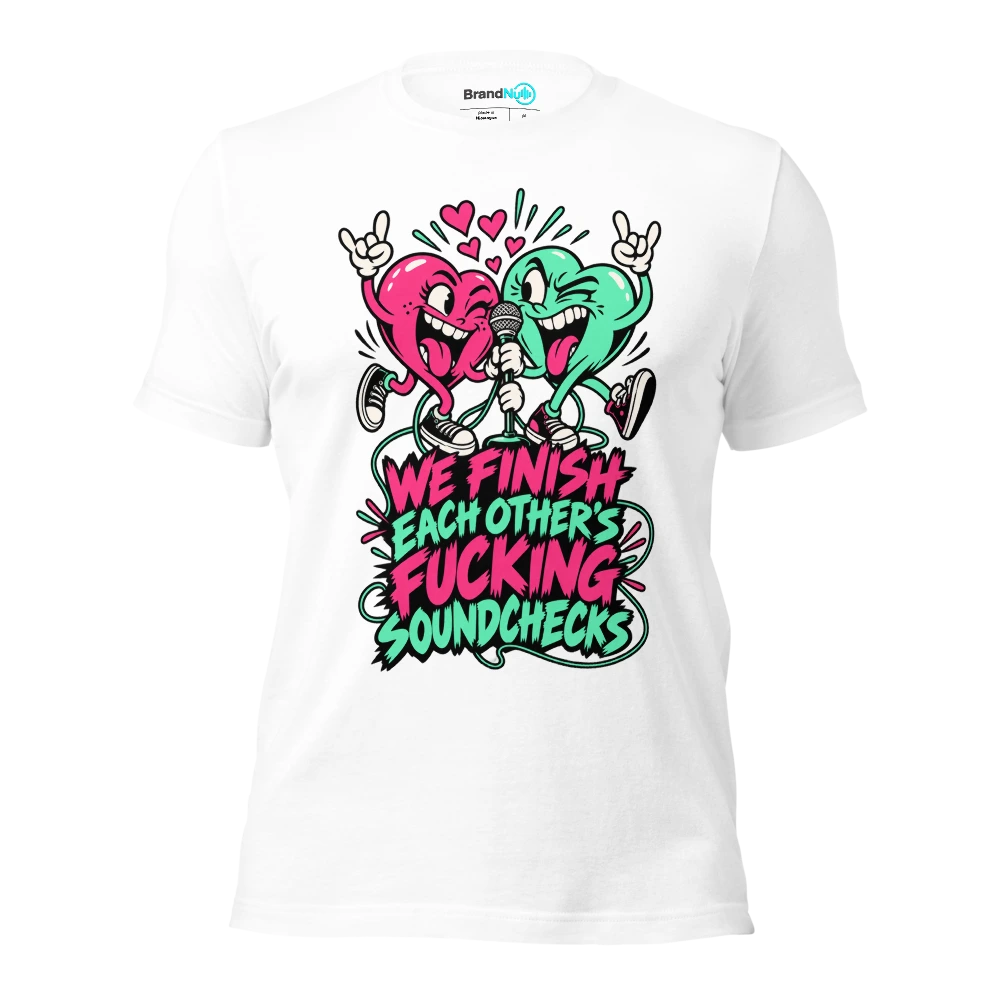 WE FINISH EACH OTHER'S FUCKING SOUNDCHECKS T Shirt White Front