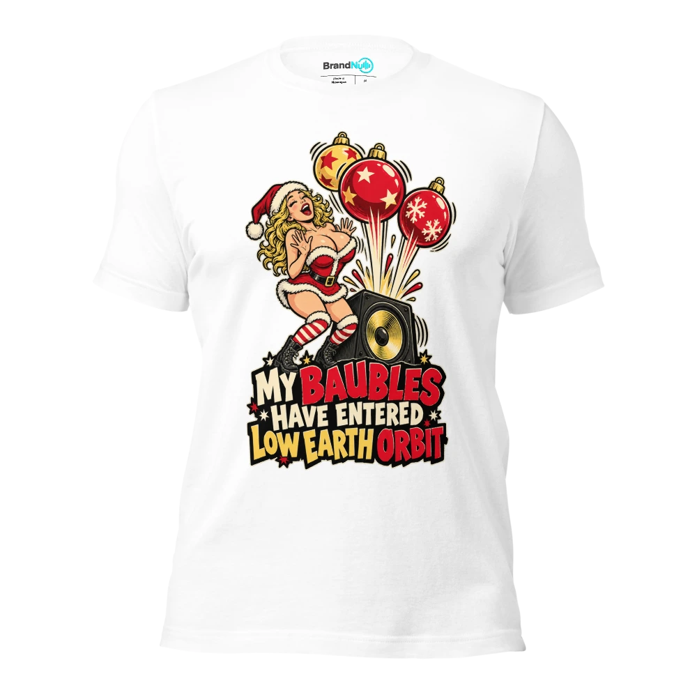 MY BAUBLES HAVE ENTERED LOW EARTH ORBIT T Shirt White Front
